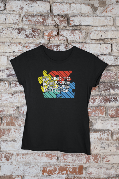 Women Be Kind to Everyone, Everyone Matters Tee