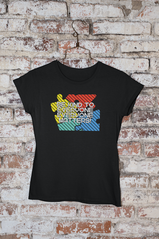 Women Be Kind to Everyone, Everyone Matters Tee