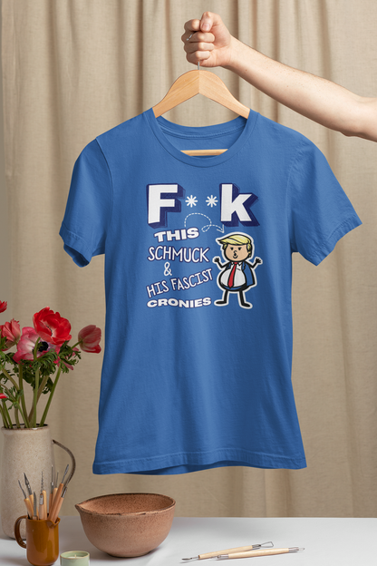 Women F**K THIS SCHMUCK Tee